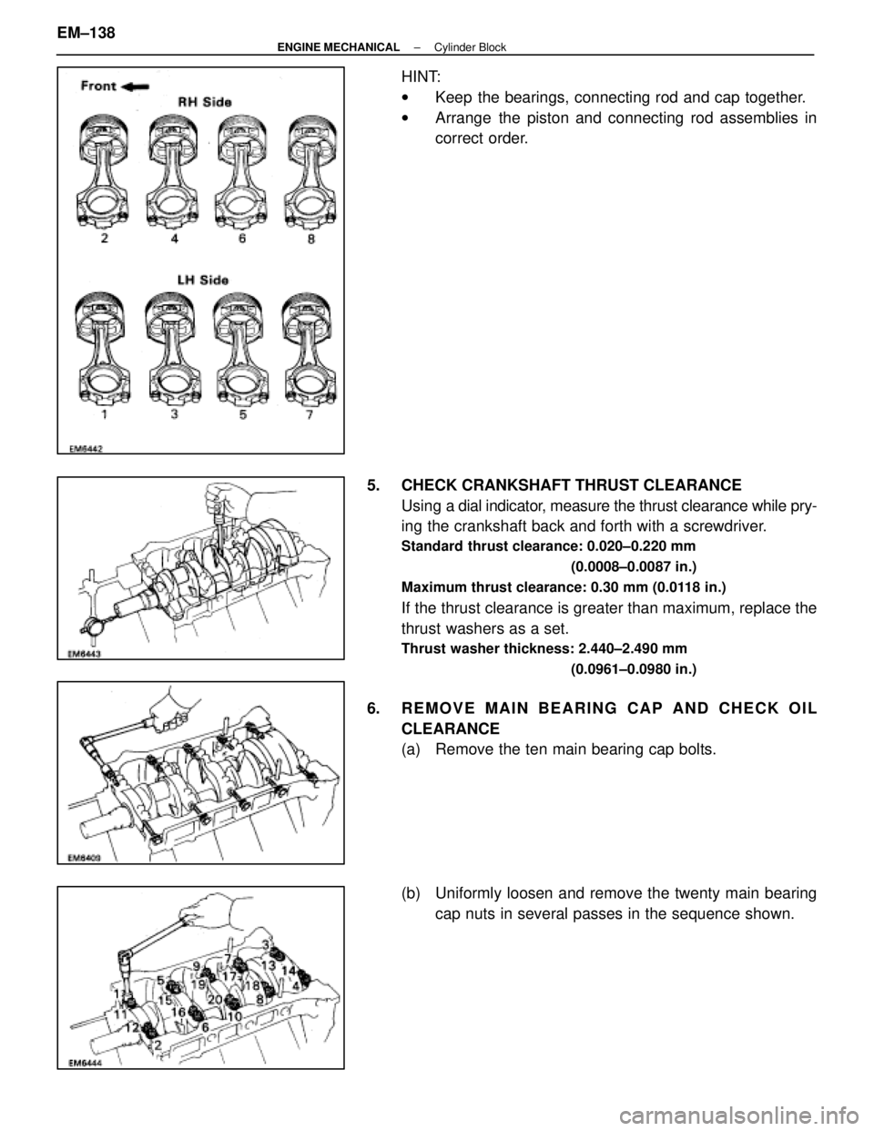 LEXUS SC400 1991 Service Repair Manual
HINT:
wKeep the bearings, connecting rod and cap together.
w Arrange the piston and connecting rod assemblies in
correct order.
5. CHECK CRANKSHAFT THRUST CLEARANCE Using a dial indi cator, measure LEXUS SC400 1991 Service Repair Manual
HINT:
wKeep the bearings, connecting rod and cap together.
w Arrange the piston and connecting rod assemblies in
correct order.
5. CHECK CRANKSHAFT THRUST CLEARANCE Using a dial indi cator, measure