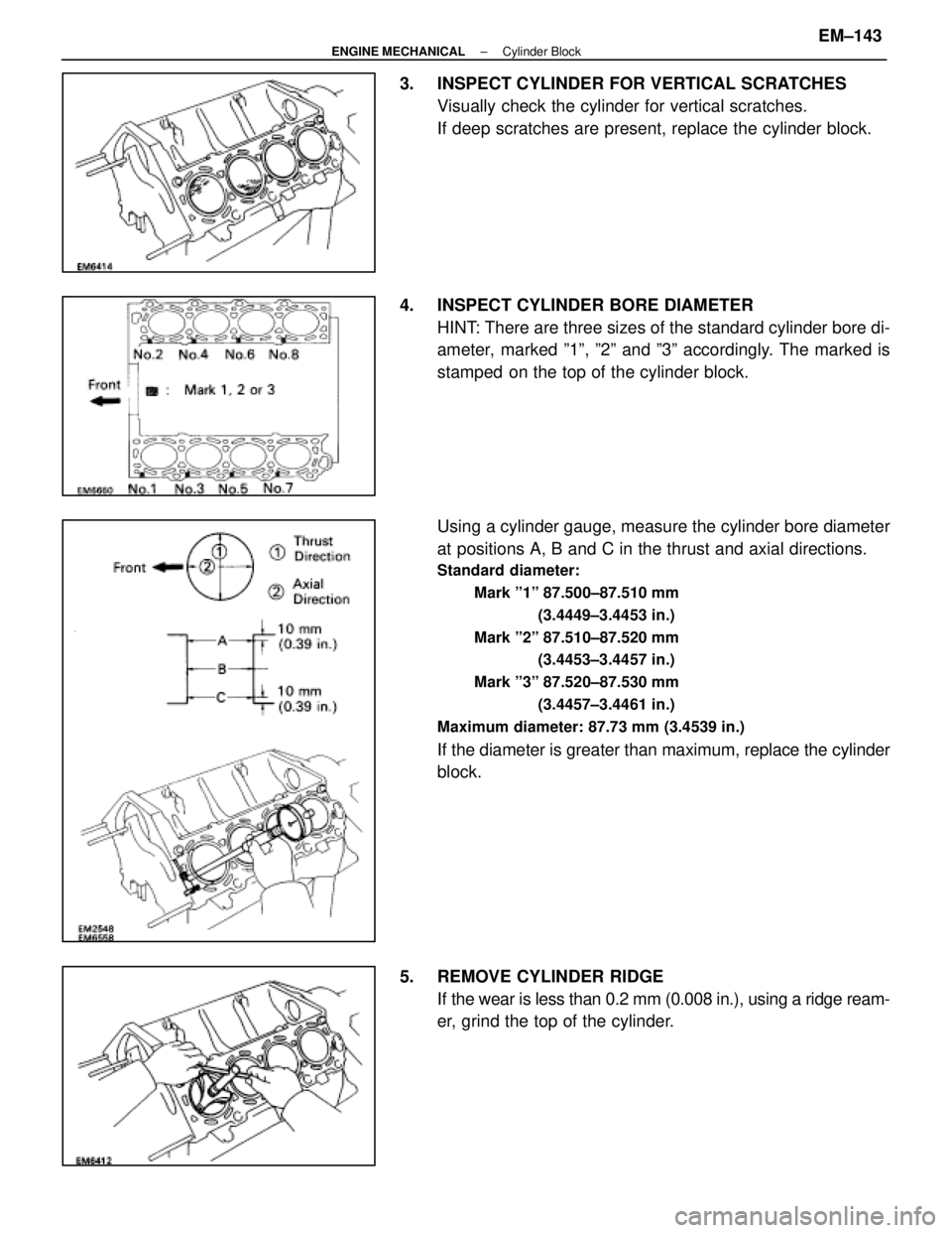 LEXUS SC400 1991 Service Repair Manual
3. INSPECT CYLINDER FOR VERTICAL SCRATCHESVisually check the cylinder for vertical scratches.
If deep scratches are present, replace the cylinder block.
4. INSPECT CYLINDER BORE DIAMETER HINT: Ther LEXUS SC400 1991 Service Repair Manual
3. INSPECT CYLINDER FOR VERTICAL SCRATCHESVisually check the cylinder for vertical scratches.
If deep scratches are present, replace the cylinder block.
4. INSPECT CYLINDER BORE DIAMETER HINT: Ther