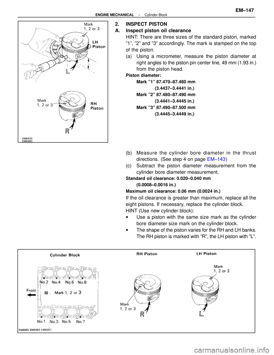 LEXUS SC400 1991 Service Repair Manual
2. INSPECT PISTON
A. Inspect piston oil clearanceHINT: There are three sizes of the standard piston, marked
º1º, º2º and º3º accordingly. The mark is stamped on the top
of the piston.
(a) Usin LEXUS SC400 1991 Service Repair Manual
2. INSPECT PISTON
A. Inspect piston oil clearanceHINT: There are three sizes of the standard piston, marked
º1º, º2º and º3º accordingly. The mark is stamped on the top
of the piston.
(a) Usin