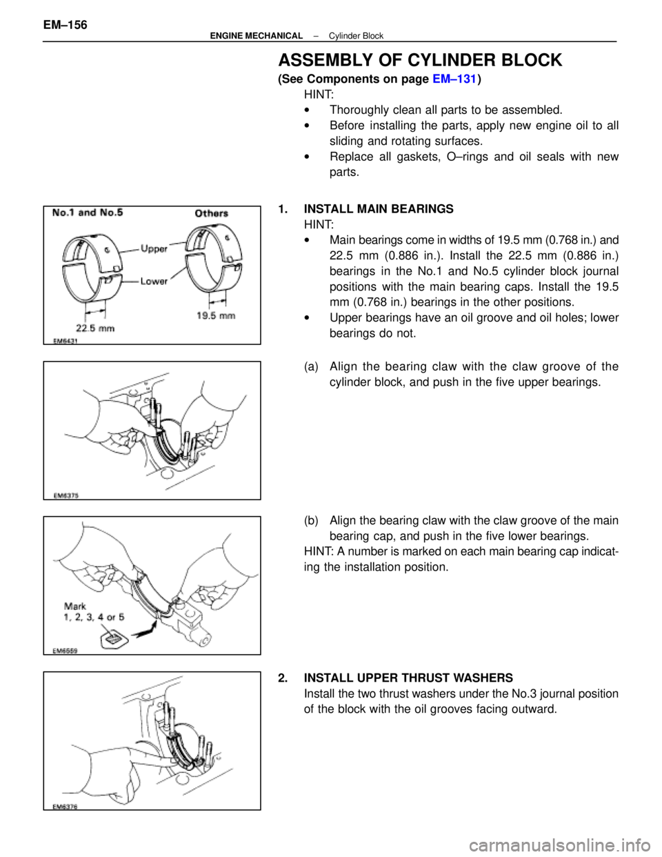 LEXUS SC400 1991 Service Repair Manual
ASSEMBLY OF CYLINDER BLOCK
(See Components on page EM±131)
HINT:
w Thoroughly clean all parts to be assembled.
w Before installing the parts, apply new engine oil to all
sliding and rotating surface LEXUS SC400 1991 Service Repair Manual
ASSEMBLY OF CYLINDER BLOCK
(See Components on page EM±131)
HINT:
w Thoroughly clean all parts to be assembled.
w Before installing the parts, apply new engine oil to all
sliding and rotating surface