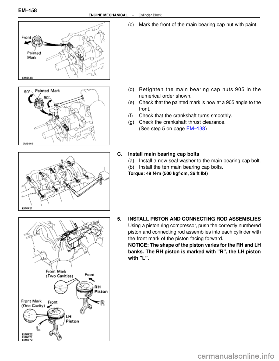 LEXUS SC400 1991 Service Repair Manual
(c) Mark the front of the main bearing cap nut with paint.
(d) R e t i g h t e n t h e m a i n b e a r i n g c a p n u t s 9 0 5 i n t h enumerical order shown.
(e) Check that the painted mark is LEXUS SC400 1991 Service Repair Manual
(c) Mark the front of the main bearing cap nut with paint.
(d) R e t i g h t e n t h e m a i n b e a r i n g c a p n u t s 9 0 5 i n t h enumerical order shown.
(e) Check that the painted mark is