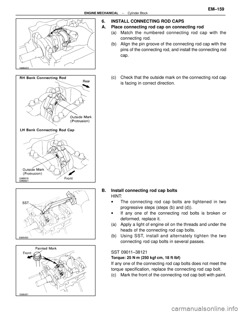 LEXUS SC400 1991 Service Repair Manual
6. INSTALL CONNECTING ROD CAPS
A. Place connecting rod cap on connecting rod(a) Match the numbered c onnecting rod cap with the
connecting rod.
(b) Align the pin groove of the connecting rod cap w LEXUS SC400 1991 Service Repair Manual
6. INSTALL CONNECTING ROD CAPS
A. Place connecting rod cap on connecting rod(a) Match the numbered c onnecting rod cap with the
connecting rod.
(b) Align the pin groove of the connecting rod cap w