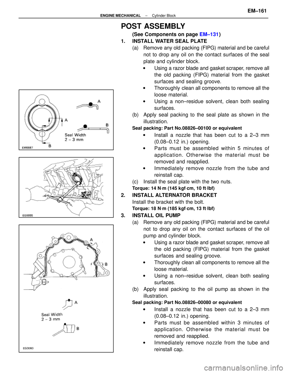 LEXUS SC400 1991 Service Repair Manual
POST ASSEMBLY
(See Components on page EM±131)
1. INSTALL WATER SEAL PLATE (a) Remove any old packing (FIPG) material and be careful
not to drop any oil on the contact surfaces of the seal
plate an LEXUS SC400 1991 Service Repair Manual
POST ASSEMBLY
(See Components on page EM±131)
1. INSTALL WATER SEAL PLATE (a) Remove any old packing (FIPG) material and be careful
not to drop any oil on the contact surfaces of the seal
plate an