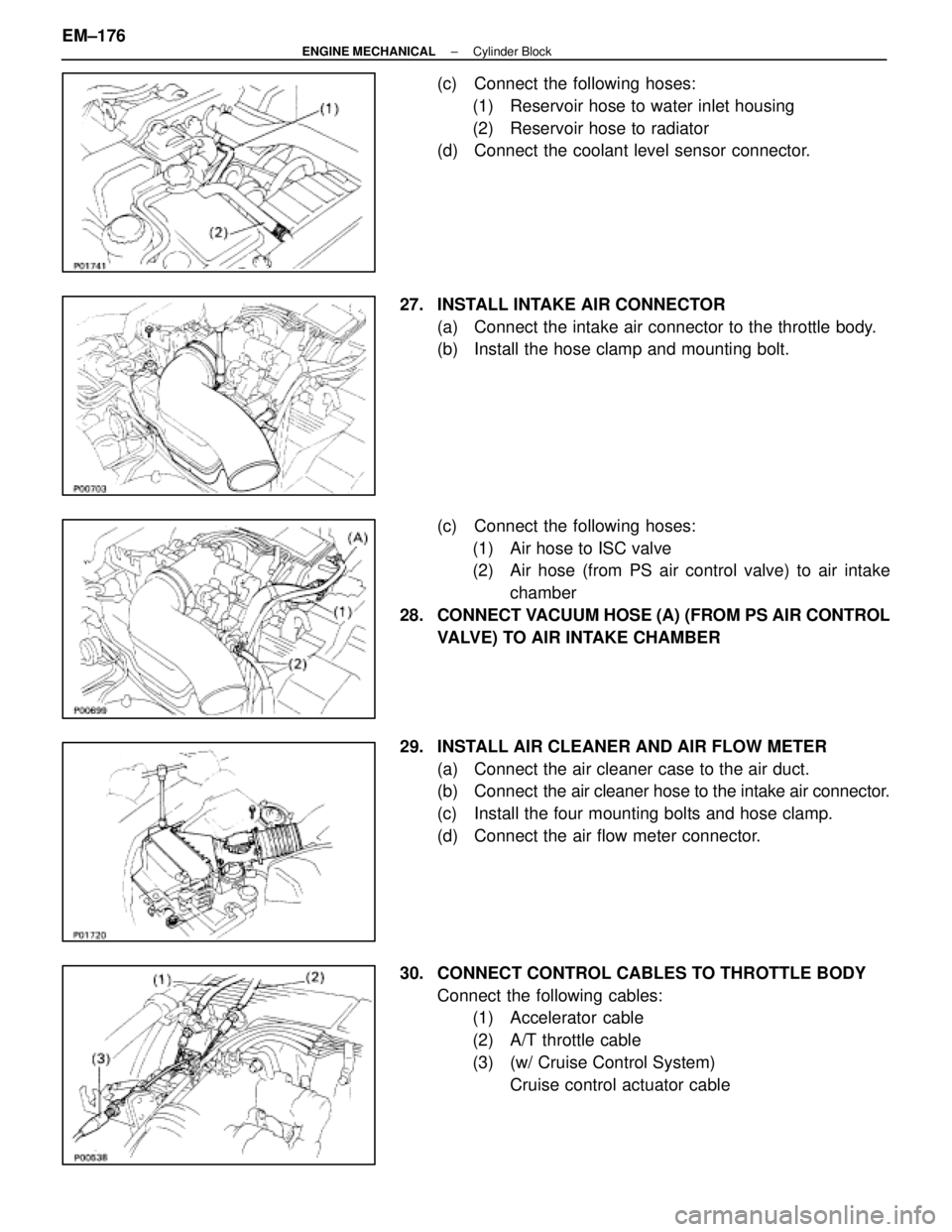 LEXUS SC400 1991  Service Repair Manual 
(c)  Connect the following hoses:(1)  Reservoir hose to water inlet housing
(2)  Reservoir hose to radiator
(d)  Connect the coolant level sensor connector.
27.  INSTALL INTAKE AIR CONNECTOR (a)  Con