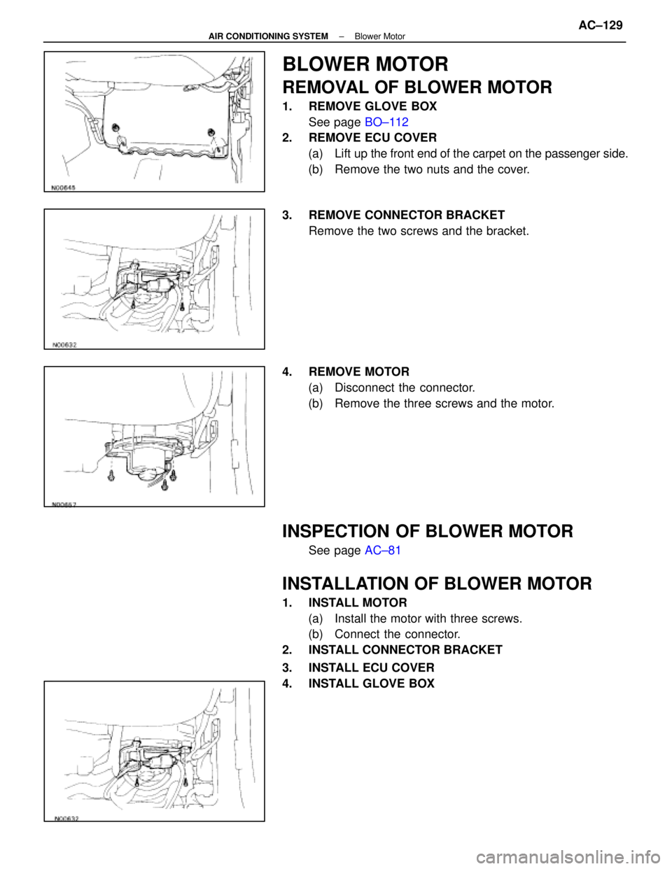 LEXUS SC400 1991  Service Repair Manual 
BLOWER MOTOR
REMOVAL OF BLOWER MOTOR
1.  REMOVE GLOVE BOXSee page  BO±112
2.  REMOVE ECU COVER
(a) Lift up  the front end of the carpet on the passenger side.
(b)  Remove the two nuts and the cover.