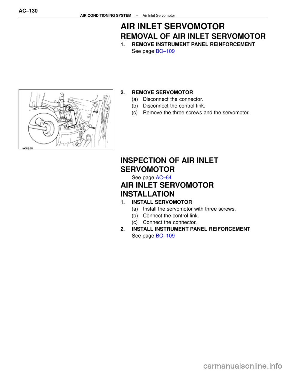 LEXUS SC400 1991  Service Repair Manual 
AIR INLET SERVOMOTOR
REMOVAL OF AIR INLET SERVOMOTOR
1.  REMOVE INSTRUMENT PANEL REINFORCEMENTSee page  BO±109
2. REMOVE SERVOMOTOR (a)  Disconnect the connector.
(b)  Disconnect the control link.
(