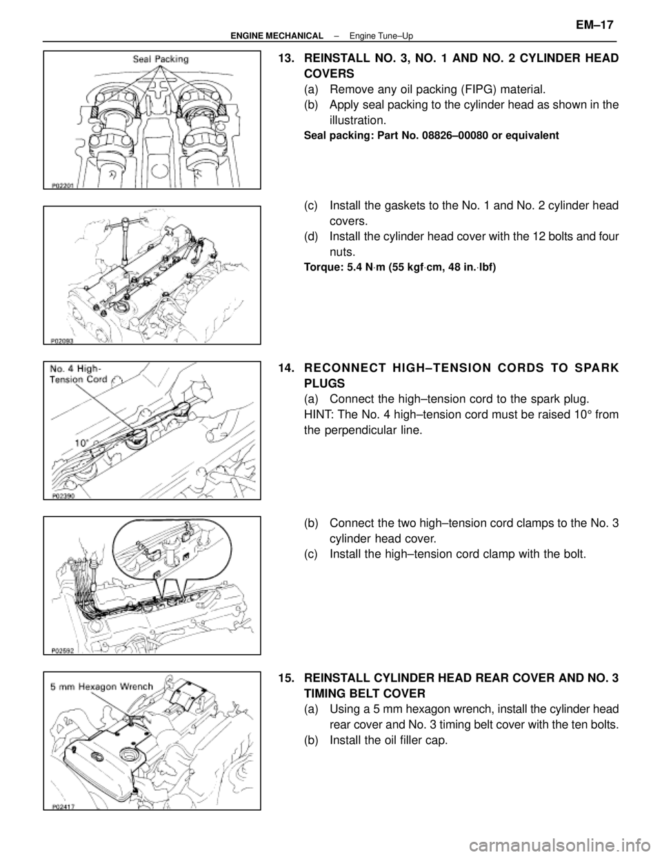 LEXUS SC400 1991  Service Repair Manual 
13.  REINSTALL NO. 3, NO. 1 AND NO. 2 CYLINDER HEADCOVERS
(a)  Remove any oil packing (FIPG) material.
(b)  Apply seal packing to the cylinder head as shown in theillustration.
Seal packing: Part No.
