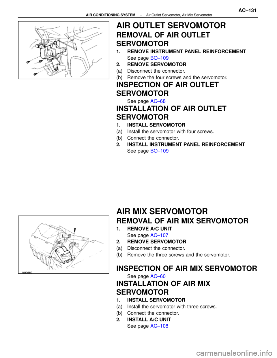LEXUS SC400 1991  Service Repair Manual 
AIR OUTLET SERVOMOTOR
REMOVAL OF AIR OUTLET
SERVOMOTOR
1.  REMOVE INSTRUMENT PANEL REINFORCEMENTSee page  BO±109
2. REMOVE SERVOMOTOR
(a)  Disconnect the connector.
(b)  Remove the four screws and t