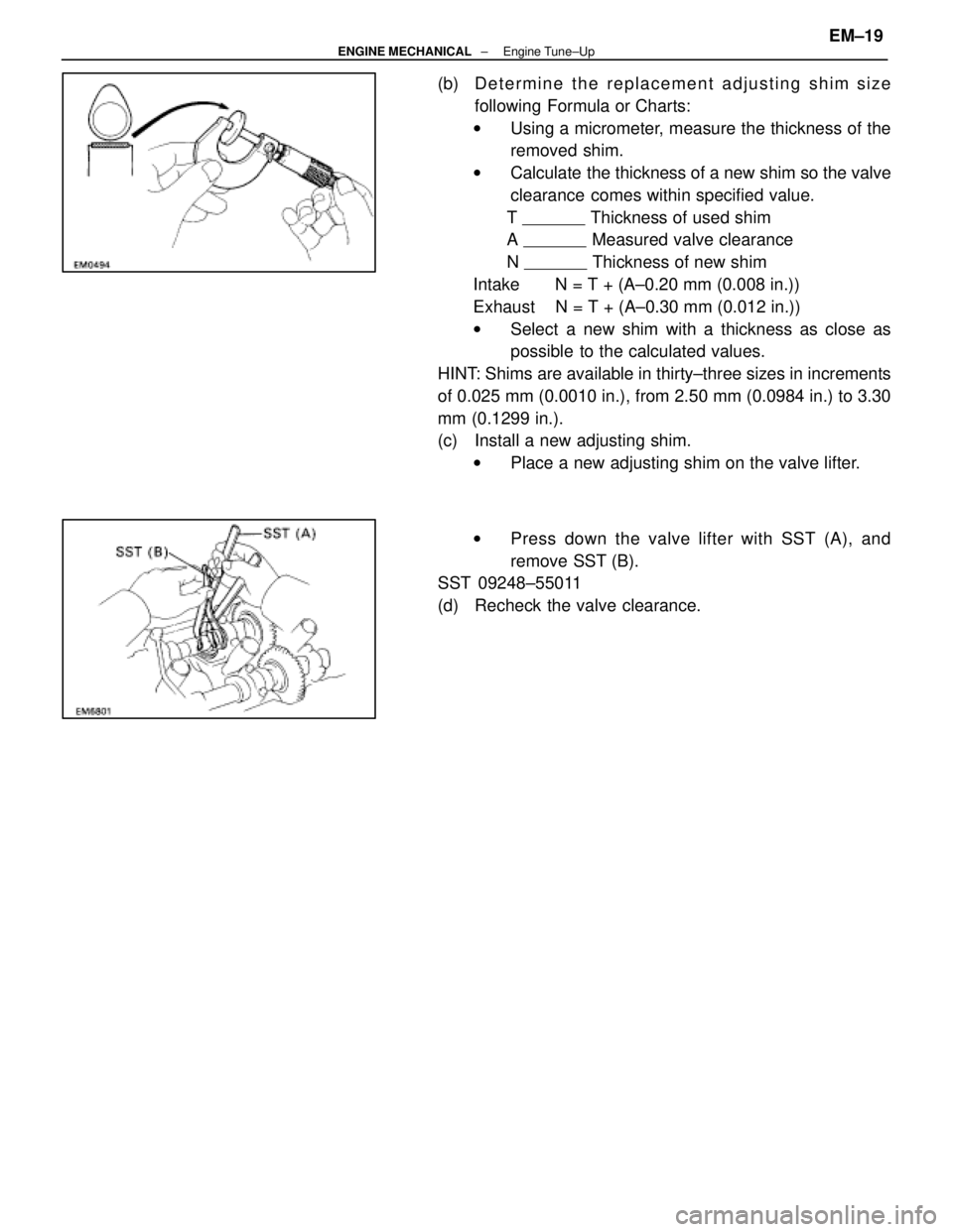 LEXUS SC400 1991  Service Repair Manual 
(b) Determine the replacement adjusting shim sizefollowing Formula or Charts:
w Using a micrometer, measure the thickness of the
removed shim.
w Calculate the thickness of a new shim so the valve
cle