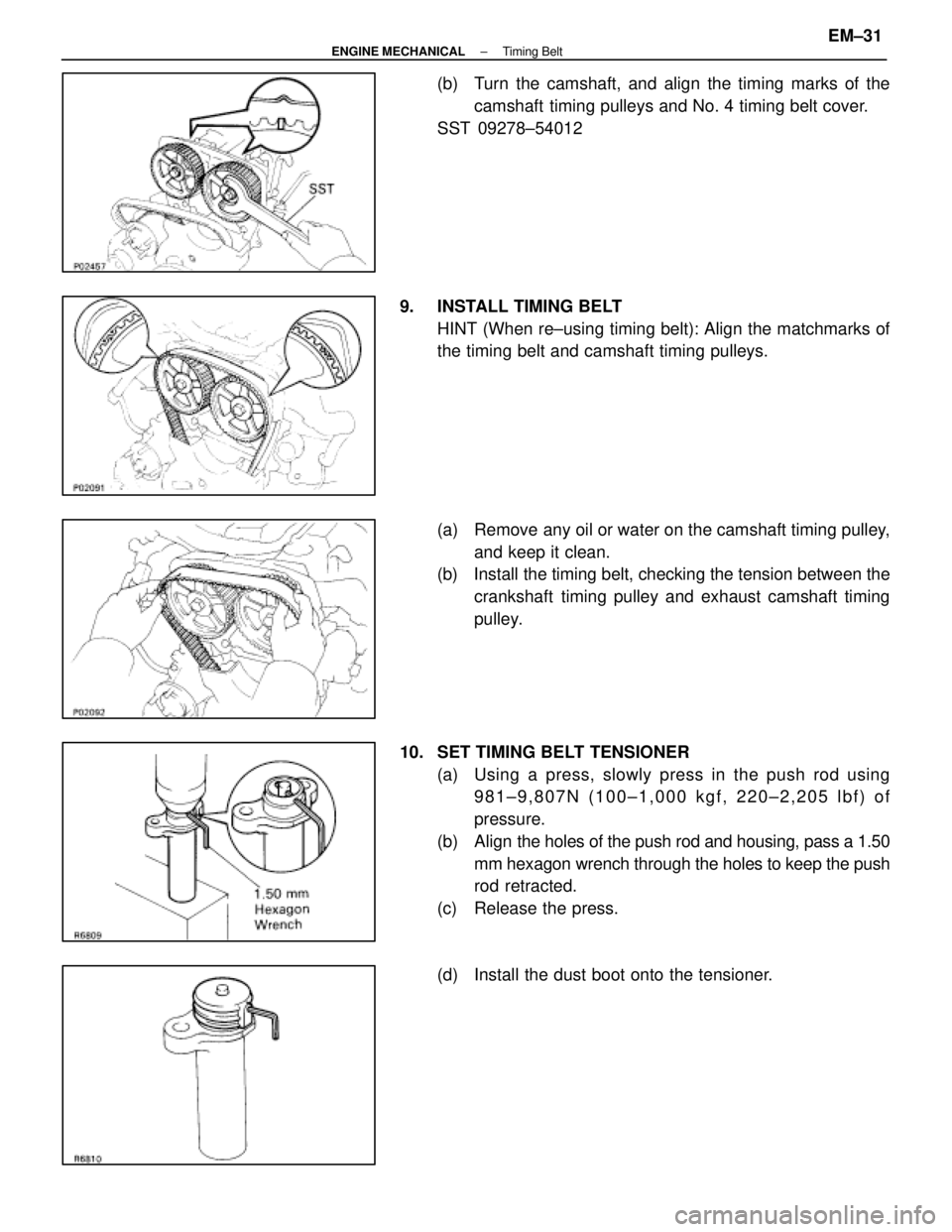 LEXUS SC400 1991 Service Repair Manual
(b) Turn the camshaft, and align the timing marks of thecamshaft timing pulleys and No. 4 timing belt cover.
SST 09278±54012
9. INSTALL TIMING BELT HINT (When re±using timing belt): Align the mat LEXUS SC400 1991 Service Repair Manual
(b) Turn the camshaft, and align the timing marks of thecamshaft timing pulleys and No. 4 timing belt cover.
SST 09278±54012
9. INSTALL TIMING BELT HINT (When re±using timing belt): Align the mat