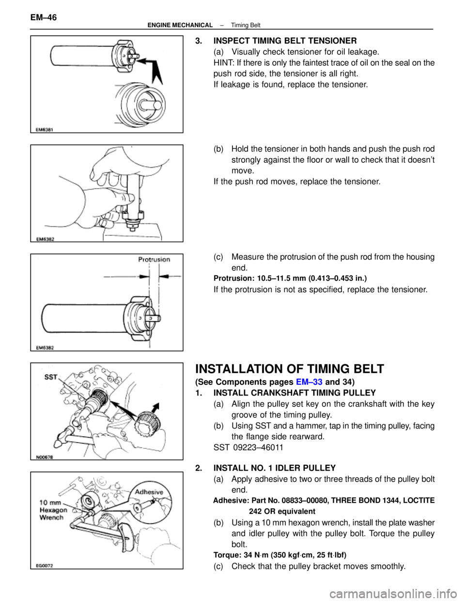 LEXUS SC400 1991 Service Repair Manual
3. INSPECT TIMING BELT TENSIONER(a) Visually check tensioner for oil leakage.
HINT: If there is only the faintest trace of oil on the seal on the
push rod side, the tensioner is all right.
If leaka LEXUS SC400 1991 Service Repair Manual
3. INSPECT TIMING BELT TENSIONER(a) Visually check tensioner for oil leakage.
HINT: If there is only the faintest trace of oil on the seal on the
push rod side, the tensioner is all right.
If leaka