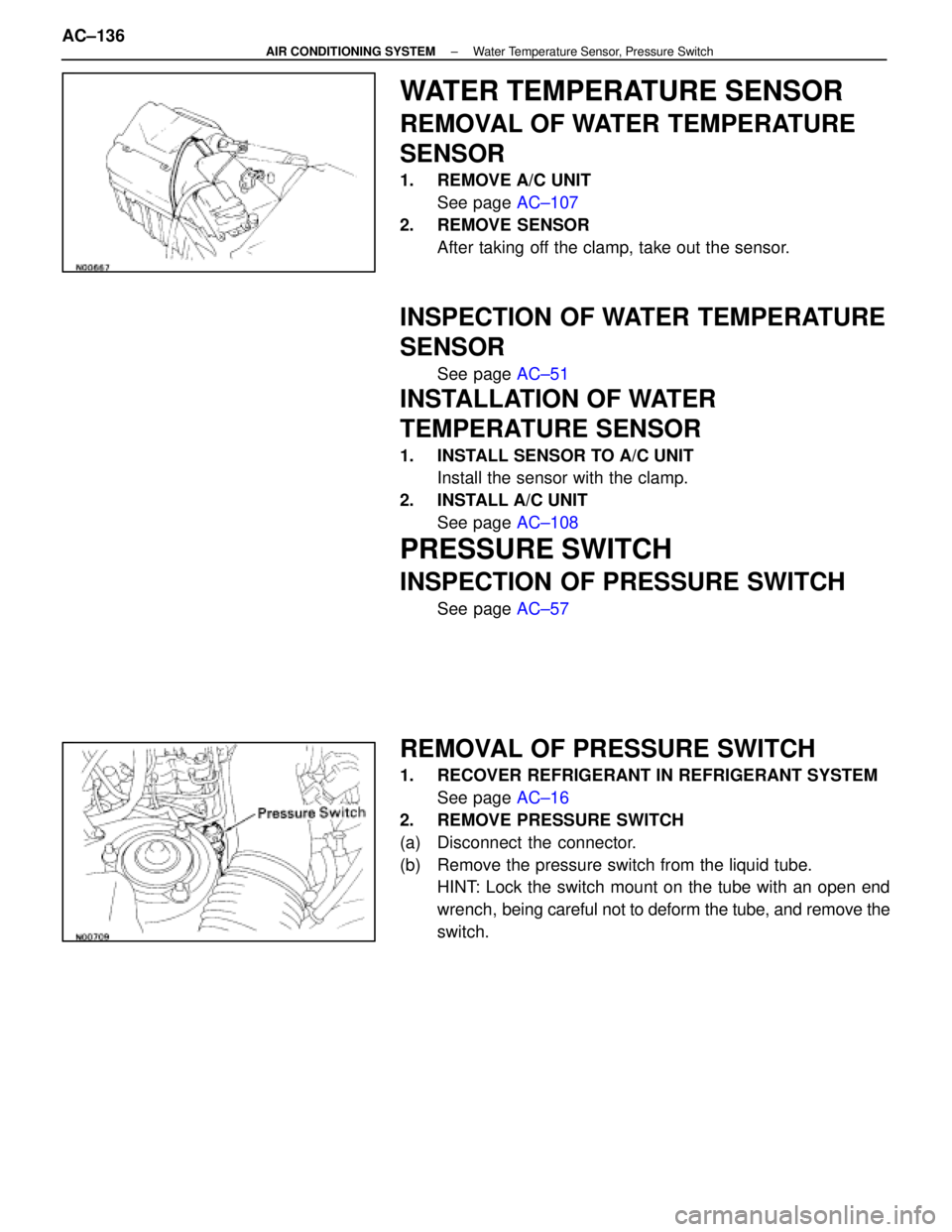 LEXUS SC400 1991  Service Repair Manual 
WATER TEMPERATURE SENSOR
REMOVAL OF WATER TEMPERATURE
SENSOR
1.  REMOVE A/C UNITSee page  AC±107
2. REMOVE SENSOR After taking off the clamp, take out the sensor.
INSPECTION OF WATER TEMPERATURE
SEN