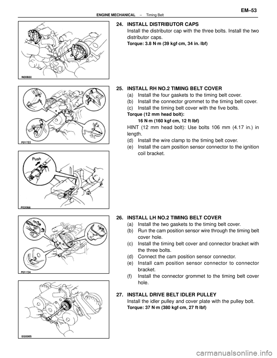 LEXUS SC400 1991 Service Repair Manual
24. INSTALL DISTRIBUTOR CAPSInstall the distributor cap with the three bolts. Install the two
distributor caps.
Torque: 3.8 N Vm (39 kgf Vcm, 34 in. Vlbf)
25. INSTALL RH NO.2 TIMING BELT COVER
(a) LEXUS SC400 1991 Service Repair Manual
24. INSTALL DISTRIBUTOR CAPSInstall the distributor cap with the three bolts. Install the two
distributor caps.
Torque: 3.8 N Vm (39 kgf Vcm, 34 in. Vlbf)
25. INSTALL RH NO.2 TIMING BELT COVER
(a)