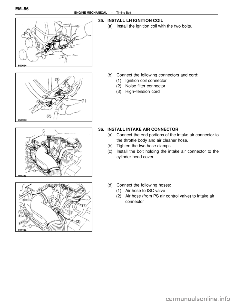 LEXUS SC400 1991 Service Repair Manual
35. INSTALL LH IGNITION COIL(a) Install the ignition coil with the two bolts.
(b) Connect the following connectors and cord:(1) Ignition coil connector
(2) Noise filter connector
(3) High±tension LEXUS SC400 1991 Service Repair Manual
35. INSTALL LH IGNITION COIL(a) Install the ignition coil with the two bolts.
(b) Connect the following connectors and cord:(1) Ignition coil connector
(2) Noise filter connector
(3) High±tension