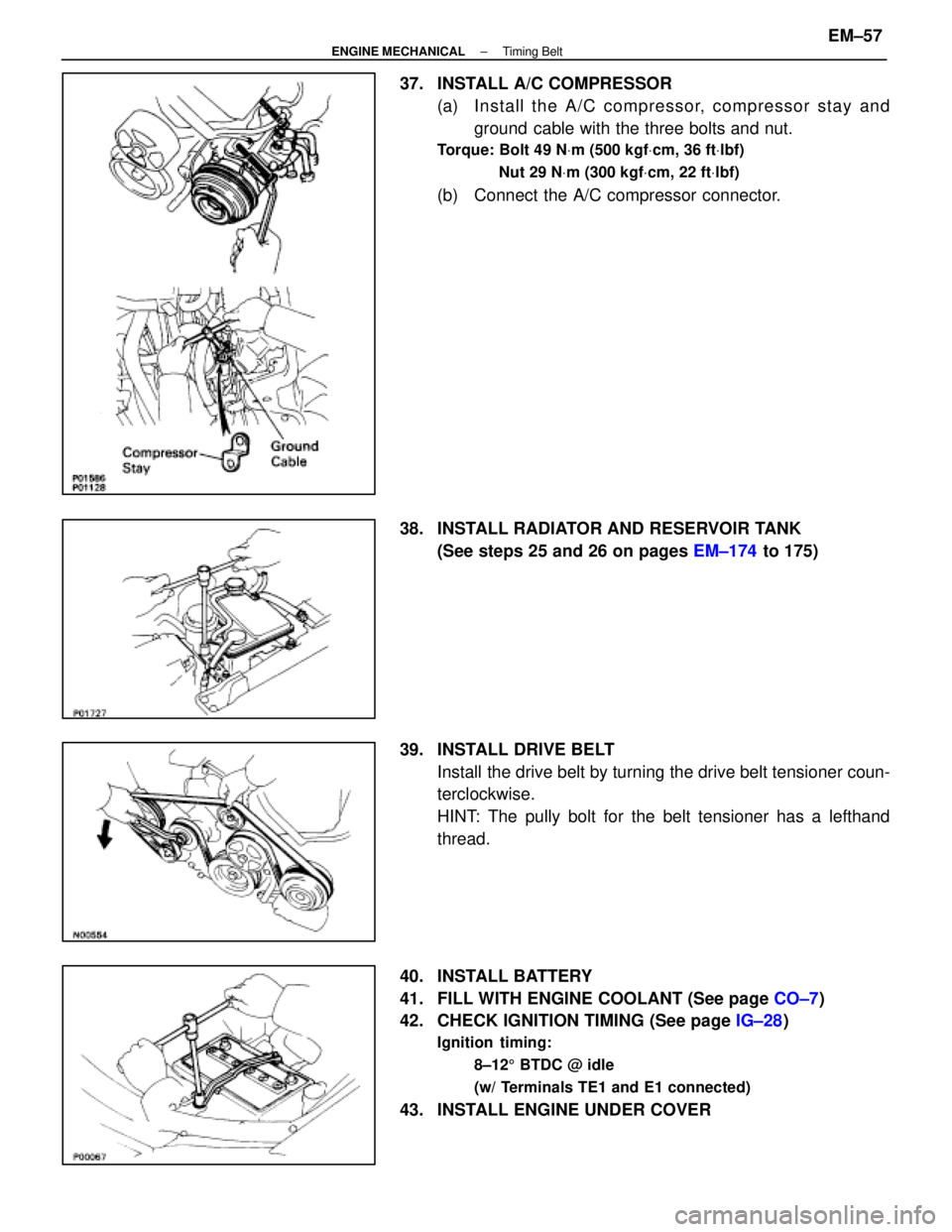 LEXUS SC400 1991 Service Repair Manual
37. INSTALL A/C COMPRESSOR(a) In sta ll th e A/C co mp re sso r, co mp re sso r sta y an dground cable with the three bolts and nut.
Torque: Bolt 49 N Vm (500 kgf Vcm, 36 ft Vlbf)
Nut 29 N Vm (300 LEXUS SC400 1991 Service Repair Manual
37. INSTALL A/C COMPRESSOR(a) In sta ll th e A/C co mp re sso r, co mp re sso r sta y an dground cable with the three bolts and nut.
Torque: Bolt 49 N Vm (500 kgf Vcm, 36 ft Vlbf)
Nut 29 N Vm (300