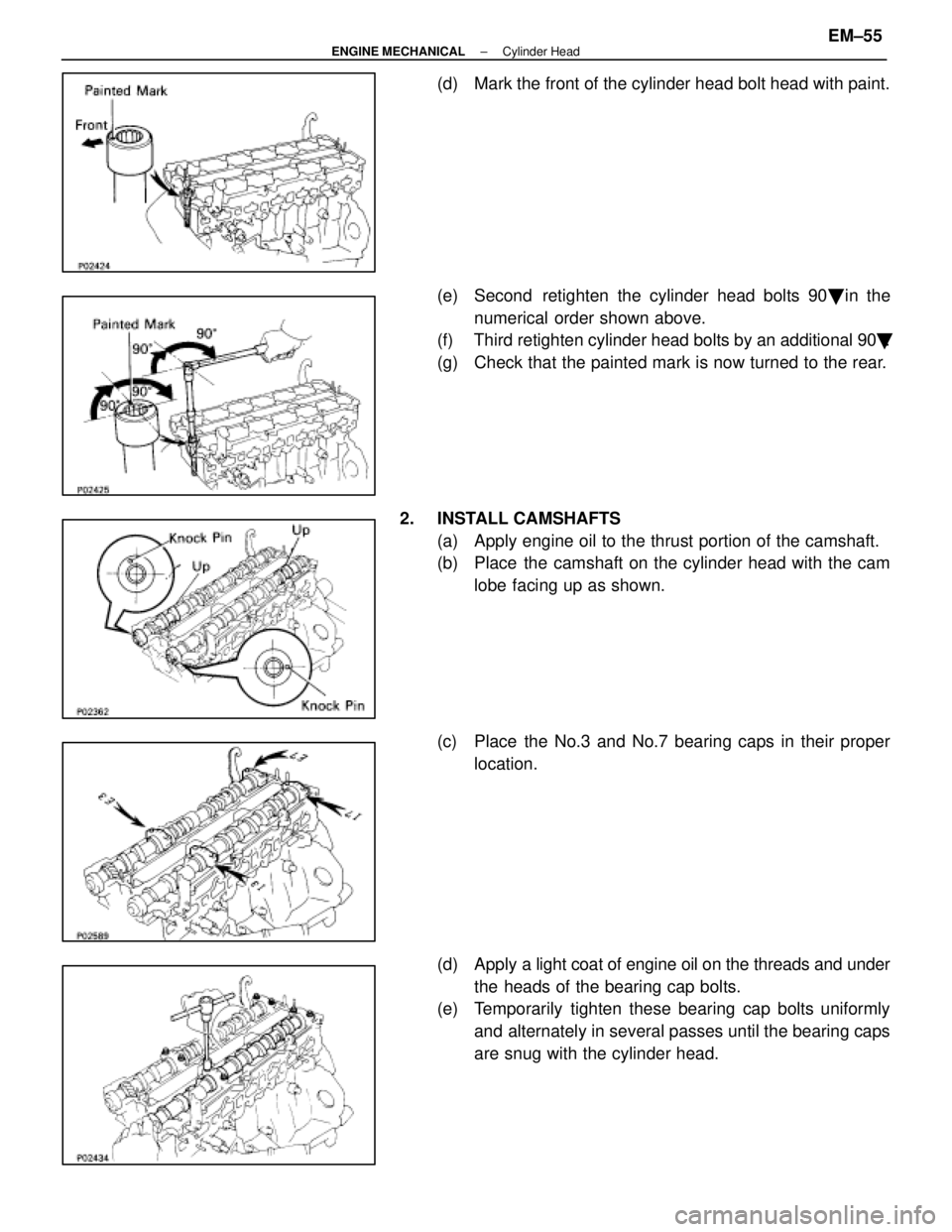 LEXUS SC400 1991  Service Repair Manual 
(d)  Mark the front of the cylinder head bolt head with paint.
(e)  Second  retighten the cylinder head bolts 90 in the
numerical order shown above.
(f)  Third retighten cylinder head bolts by an ad