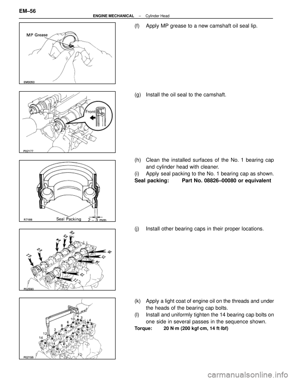 LEXUS SC400 1991  Service Repair Manual 
(f)  Apply MP grease to a new camshaft oil seal lip.
(g)  Install the oil seal to the camshaft.
(h)  Clean the installed surfaces of the No. 1 bearing capand cylinder head with cleaner.
(i)  Apply se