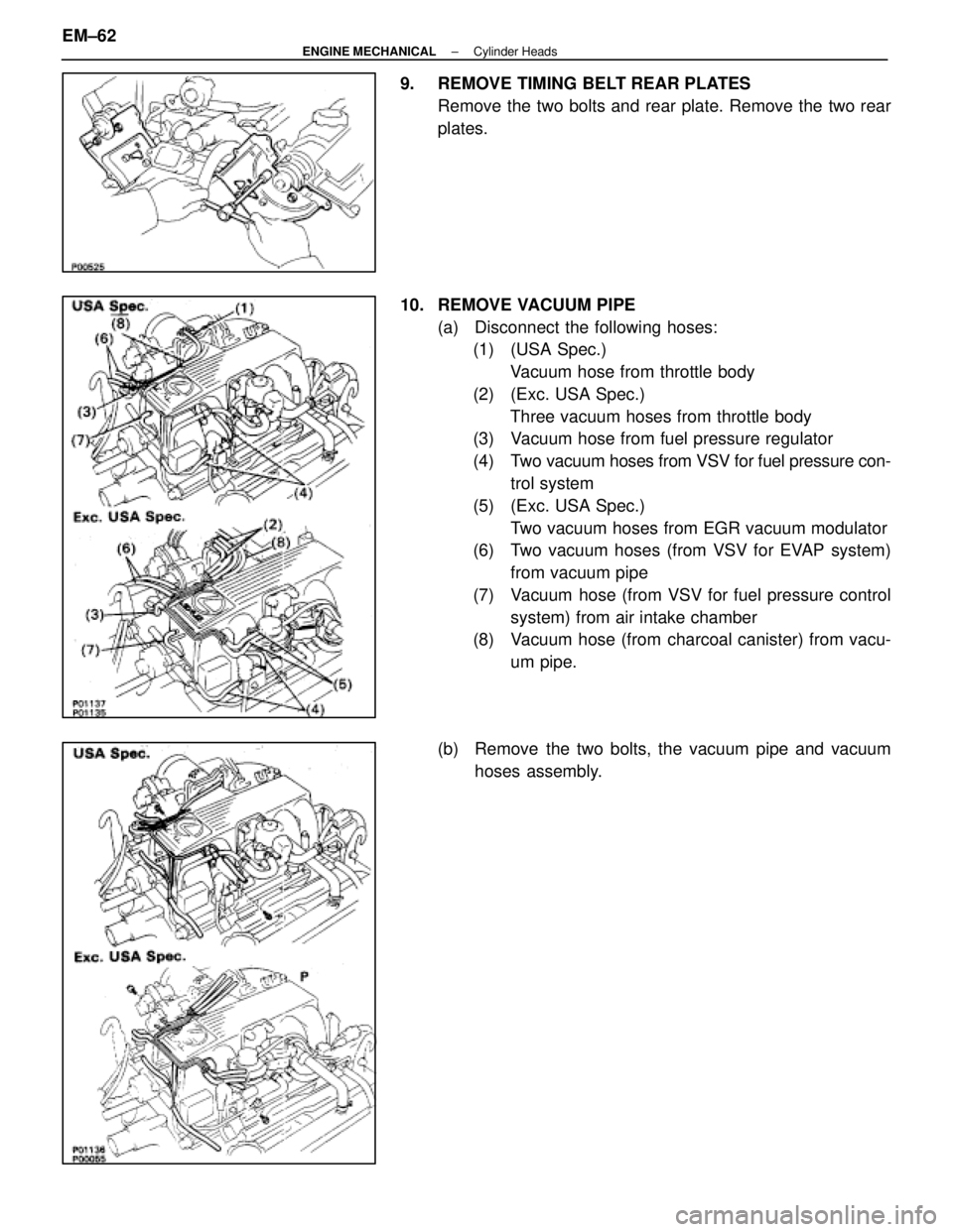 LEXUS SC400 1991 Service Repair Manual
9. REMOVE TIMING BELT REAR PLATESRemove the two bolts and rear plate. Remove the two rear
plates.
10. REMOVE VACUUM PIPE (a) Disconnect the following hoses:(1) (USA Spec.)
Vacuum hose from throttle LEXUS SC400 1991 Service Repair Manual
9. REMOVE TIMING BELT REAR PLATESRemove the two bolts and rear plate. Remove the two rear
plates.
10. REMOVE VACUUM PIPE (a) Disconnect the following hoses:(1) (USA Spec.)
Vacuum hose from throttle