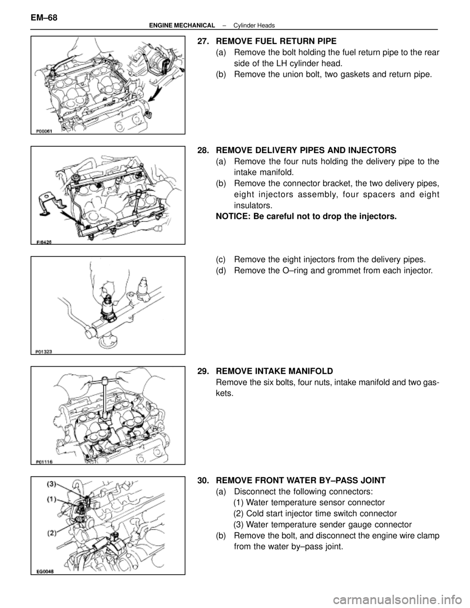 LEXUS SC400 1991 Service Repair Manual
27. REMOVE FUEL RETURN PIPE(a) Remove the bolt holding the fuel return pipe to the rearside of the LH cylinder head.
(b) Remove the union bolt, two gaskets and return pipe.
28. REMOVE DELIVERY PI LEXUS SC400 1991 Service Repair Manual
27. REMOVE FUEL RETURN PIPE(a) Remove the bolt holding the fuel return pipe to the rearside of the LH cylinder head.
(b) Remove the union bolt, two gaskets and return pipe.
28. REMOVE DELIVERY PI