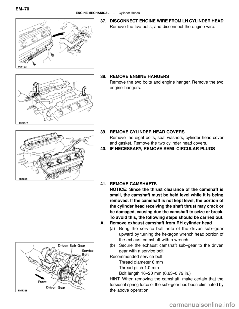 LEXUS SC400 1991 Service Repair Manual
37. DISCONNECT ENGINE WIRE FROM LH CYLINDER HEAD
Remove the five bolts, and disconnect the engine wire.
38. REMOVE ENGINE HANGERS Remove the two bolts and engine hanger. Remove the two
engine hanger LEXUS SC400 1991 Service Repair Manual
37. DISCONNECT ENGINE WIRE FROM LH CYLINDER HEAD
Remove the five bolts, and disconnect the engine wire.
38. REMOVE ENGINE HANGERS Remove the two bolts and engine hanger. Remove the two
engine hanger