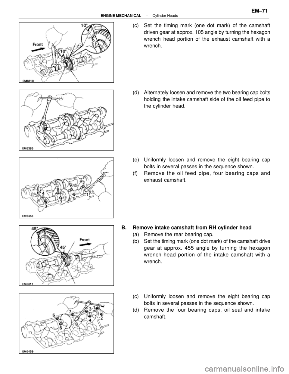 LEXUS SC400 1991 Service Repair Manual
(c) Set the timing mark (one dot mark) of the camshaftdriven gear at approx. 105 angle by turning the hexagon
wrench head portion of the exhaust camshaft with a
wrench.
(d) Alternately loosen and LEXUS SC400 1991 Service Repair Manual
(c) Set the timing mark (one dot mark) of the camshaftdriven gear at approx. 105 angle by turning the hexagon
wrench head portion of the exhaust camshaft with a
wrench.
(d) Alternately loosen and