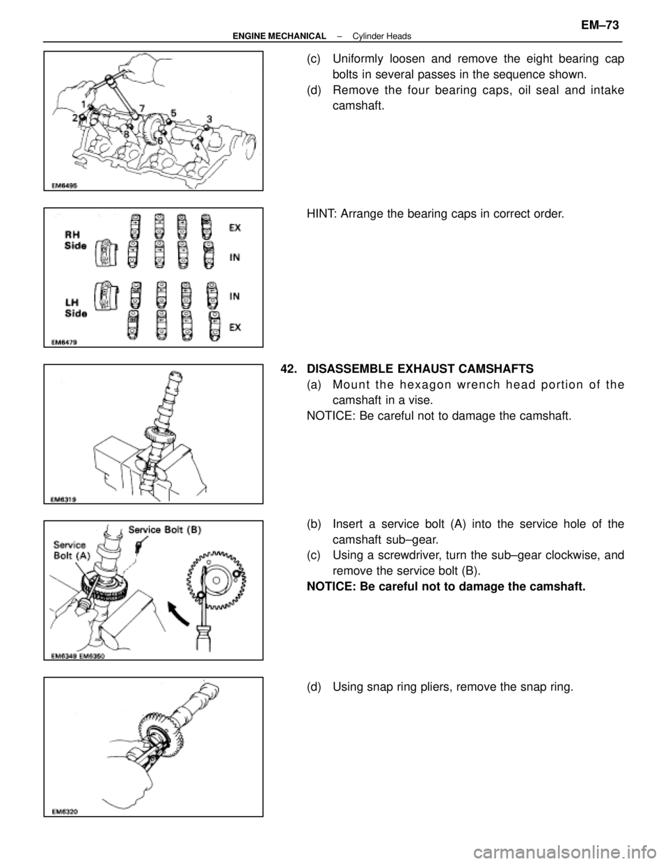 LEXUS SC400 1991 Service Repair Manual
(c) Uniformly loosen and remove the eight bearing capbolts in several passes in the sequence shown.
(d) Remove the four bearing caps, oil seal and intake camshaft.
HINT: Arrange the bearing caps in LEXUS SC400 1991 Service Repair Manual
(c) Uniformly loosen and remove the eight bearing capbolts in several passes in the sequence shown.
(d) Remove the four bearing caps, oil seal and intake camshaft.
HINT: Arrange the bearing caps in