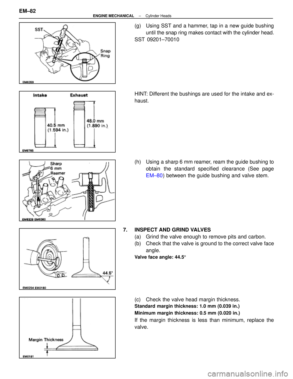 LEXUS SC400 1991  Service Repair Manual 
(g)  Using SST and a hammer, tap in a new guide bushinguntil the  snap ring makes contact with the cylinder head.
SST 09201±70010
HINT: Different the bushings are used for the intake and ex-
haust.
