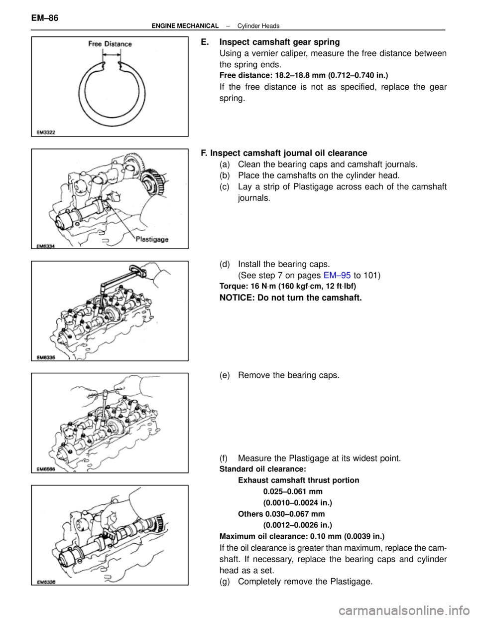 LEXUS SC400 1991  Service Repair Manual 
E. Inspect camshaft gear springUsing a vernier caliper, measure the free distance between
the spring ends.
Free distance: 18.2±18.8 mm (0.712±0.740 in.)
If the free distance is not as specified, re