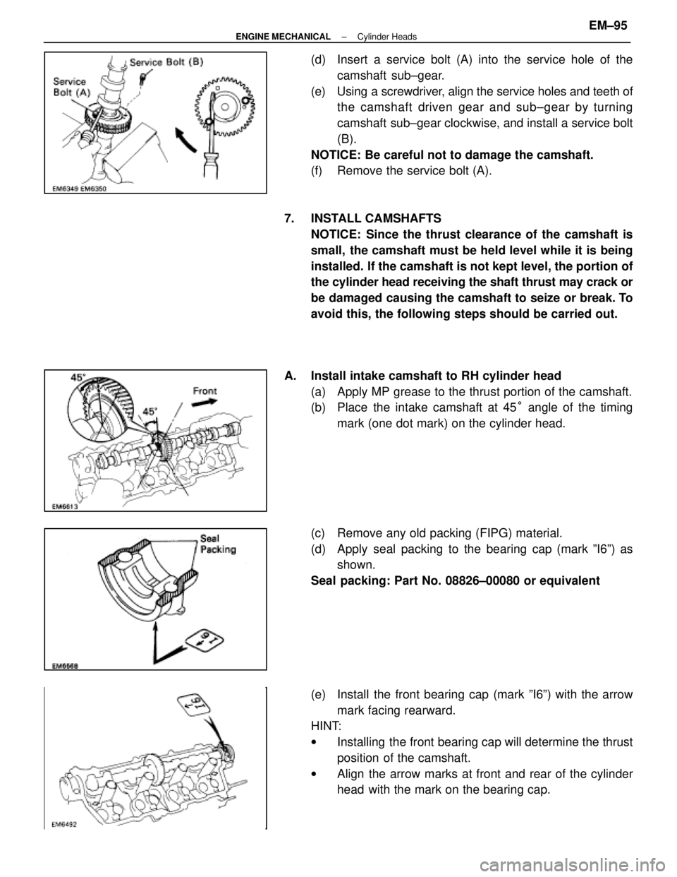 LEXUS SC400 1991 Service Repair Manual
(d) Insert a service bolt (A) into the service hole of thecamshaft sub±gear.
(e) Using a screwdriver, align the service holes and teeth of the camshaft driven gear and sub±gear by turning
camshaf LEXUS SC400 1991 Service Repair Manual
(d) Insert a service bolt (A) into the service hole of thecamshaft sub±gear.
(e) Using a screwdriver, align the service holes and teeth of the camshaft driven gear and sub±gear by turning
camshaf