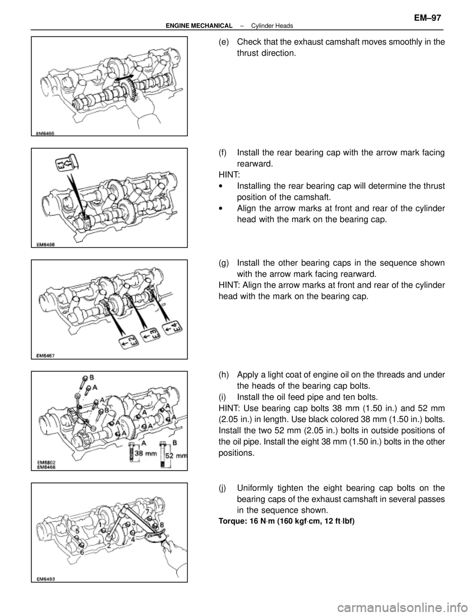 LEXUS SC400 1991 Service Repair Manual
(e) Check that the exhaust camshaft moves smoothly in the
thrust direction.
(f) Install the rear bearing cap with the arrow mark facing rearward.
HINT:
w Installing the rear bearing cap will determi LEXUS SC400 1991 Service Repair Manual
(e) Check that the exhaust camshaft moves smoothly in the
thrust direction.
(f) Install the rear bearing cap with the arrow mark facing rearward.
HINT:
w Installing the rear bearing cap will determi