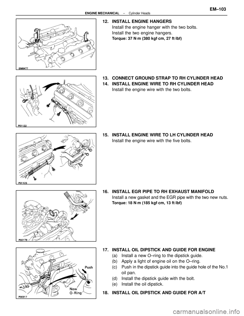 LEXUS SC400 1991 Service Repair Manual
12. INSTALL ENGINE HANGERSInstall the engine hanger with the two bolts.
Install the two engine hangers.
Torque: 37 N Vm (380 kgf Vcm, 27 ft Vlbf)
13. CONNECT GROUND STRAP TO RH CYLINDER HEAD
14. I LEXUS SC400 1991 Service Repair Manual
12. INSTALL ENGINE HANGERSInstall the engine hanger with the two bolts.
Install the two engine hangers.
Torque: 37 N Vm (380 kgf Vcm, 27 ft Vlbf)
13. CONNECT GROUND STRAP TO RH CYLINDER HEAD
14. I