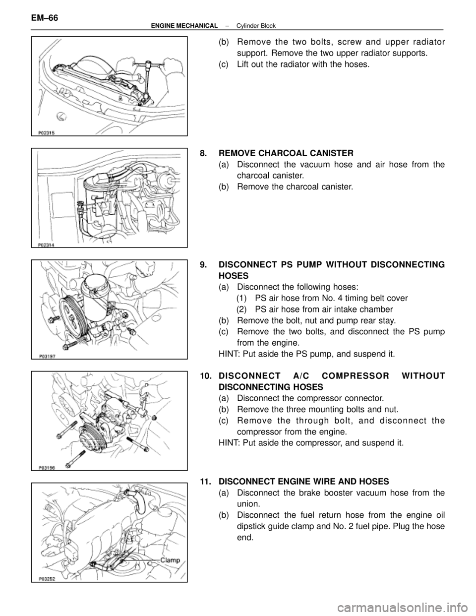 LEXUS SC400 1991  Service Repair Manual 
(b) Remove the two bolts, screw and upper radiatorsupport.  Remove the two upper radiator supports.
(c)  Lift out the radiator with the hoses.
8.  REMOVE CHARCOAL CANISTER (a)  Disconnect  the vacuum