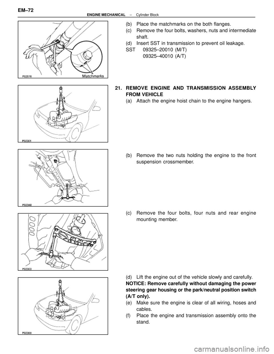 LEXUS SC400 1991  Service Repair Manual 
(b)  Place the matchmarks on the both flanges.
(c)  Remove the four bolts, washers, nuts and intermediateshaft.
(d)  Insert SST in transmission to prevent oil leakage.
SST 09325±20010 (M/T)
09325±4