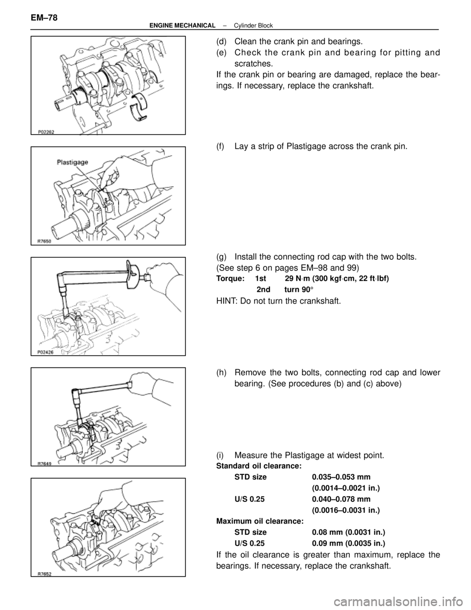LEXUS SC400 1991  Service Repair Manual 
(d)  Clean the crank pin and bearings.
(e)  C h e c k t h e c r a n k p i n a n d b e a r i n g f o r p i t t i n g a n dscratches.
If the crank pin or bearing are damaged, replace the bear-
ings. If