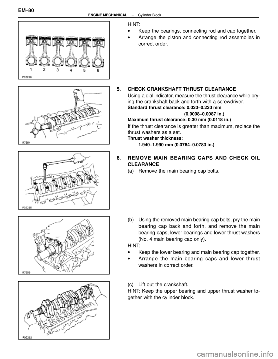 LEXUS SC400 1991  Service Repair Manual 
HINT:
wKeep the bearings, connecting rod and cap together.
w Arrange the piston and connecting rod assemblies in
correct order.
5.  CHECK CRANKSHAFT THRUST CLEARANCE Using a dial indi cator, measure 