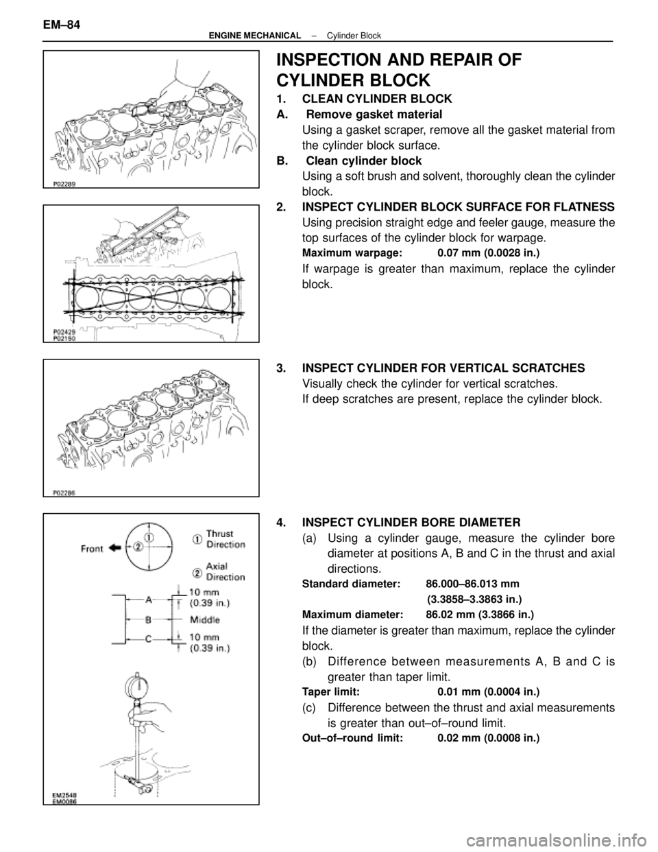 LEXUS SC400 1991  Service Repair Manual 
INSPECTION AND REPAIR OF
CYLINDER BLOCK
1.  CLEAN CYLINDER BLOCK
A.  Remove gasket materialUsing a gasket scraper, remove all the gasket material from
the cylinder block surface.
B.  Clean cylinder b