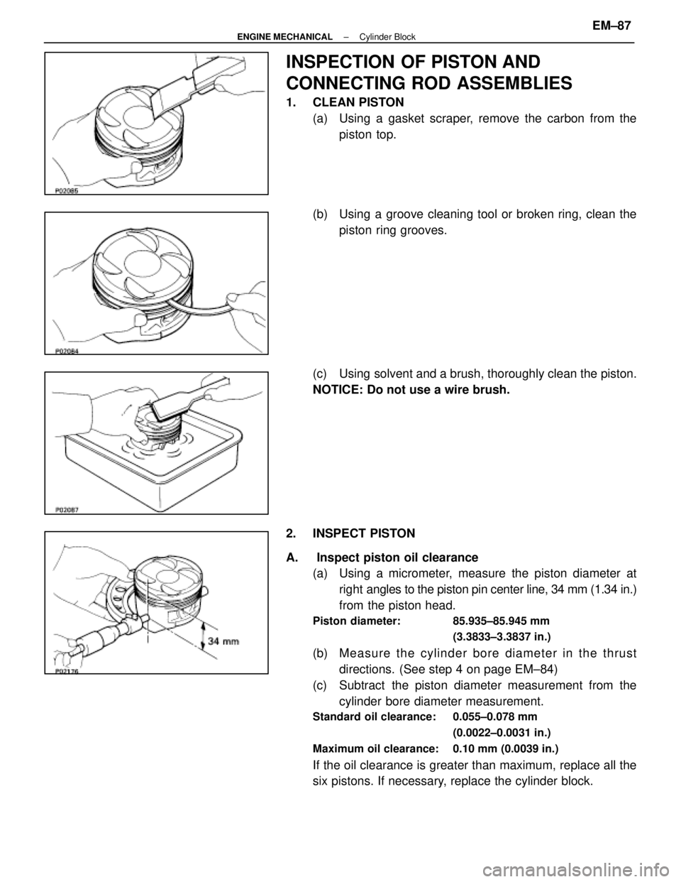 LEXUS SC400 1991  Service Repair Manual 
INSPECTION OF PISTON AND
CONNECTING ROD ASSEMBLIES
1. CLEAN PISTON(a)  Using a gasket scraper, remove the carbon from thepiston top.
(b)  Using a groove cleaning tool or broken ring, clean the piston