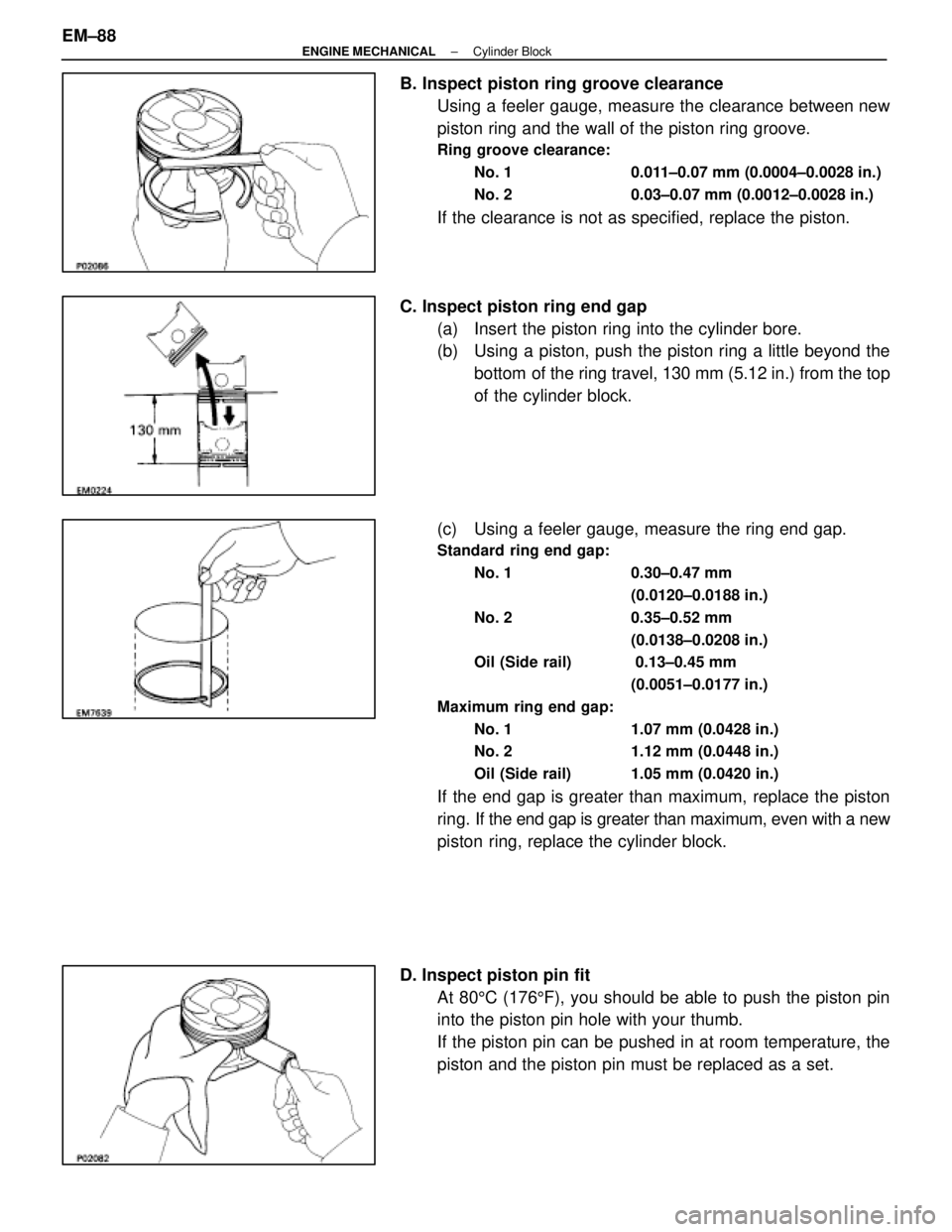 LEXUS SC400 1991  Service Repair Manual 
B. Inspect piston ring groove clearanceUsing a feeler gauge, measure the clearance between new
piston ring and the wall of the piston ring groove.
Ring groove clearance:
No. 1  0.011±0.07 mm (0.0004