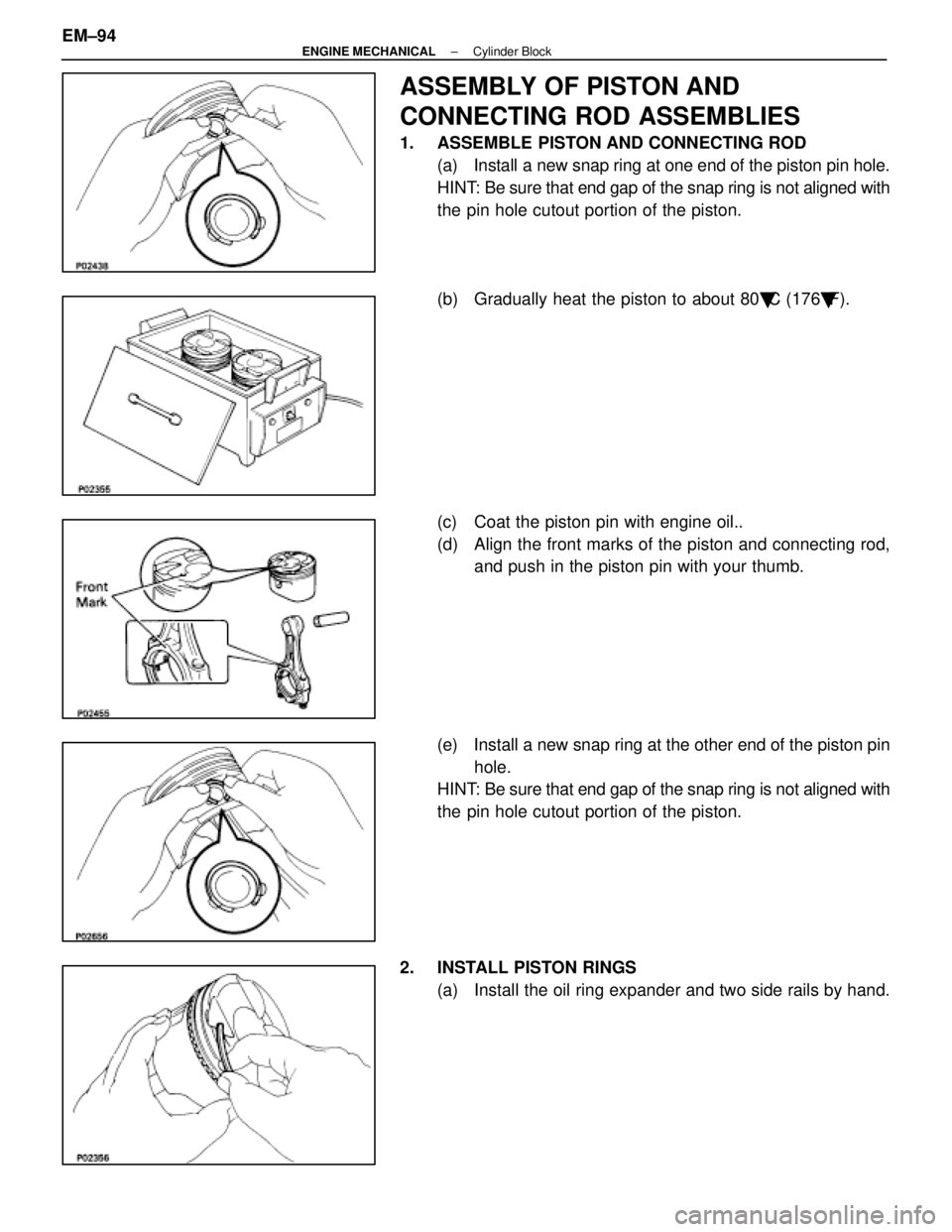 LEXUS SC400 1991  Service Repair Manual 
ASSEMBLY OF PISTON AND
CONNECTING ROD ASSEMBLIES
1.  ASSEMBLE PISTON AND CONNECTING ROD(a)  Install a new snap ring at one end of the piston pin hole.
HINT: Be sure that end gap of the snap ring is n
