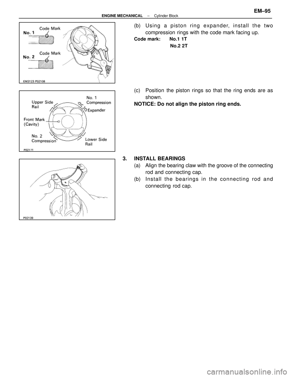 LEXUS SC400 1991  Service Repair Manual 
(b)  Using a piston ring expander, install the twocompression rings with the code mark facing up.
Code mark:  No.1 1T
No.2 2T
(c)  Position the piston rings so that the ring ends are asshown.
NOTICE: