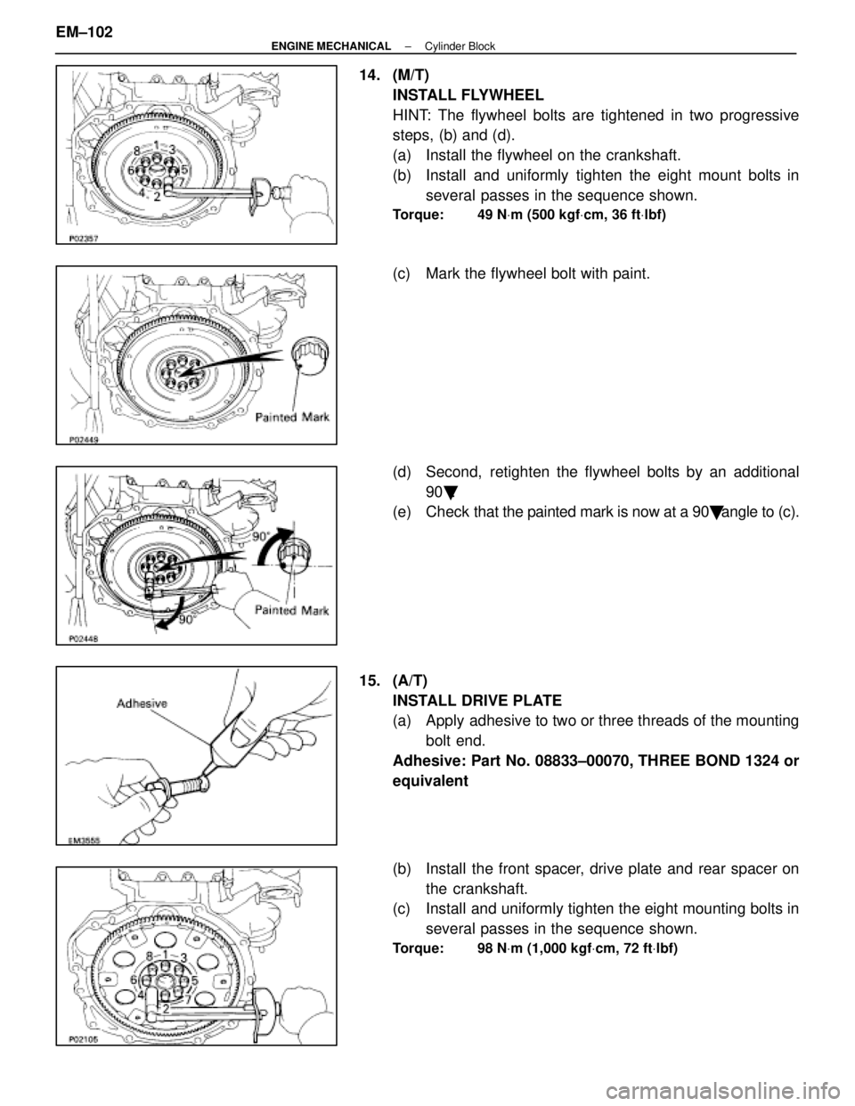 LEXUS SC400 1991  Service Repair Manual 
14. (M/T)INSTALL FLYWHEEL
HINT: The flywheel bolts are tightened in two progressive
steps, (b) and (d).
(a)  Install the flywheel on the crankshaft.
(b)  Install and uniformly tighten the eight mount