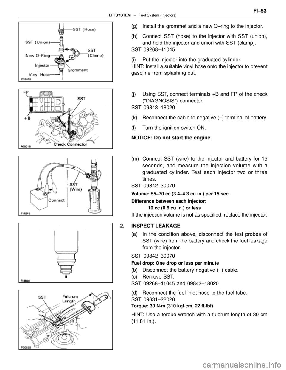 LEXUS SC400 1991  Service Repair Manual 
(g)  Install the grommet and a new O±ring to the injector.
(h)  Connect  SST (hose) to the injector with SST (union),and hold the injector and union with SST (clamp).
SST 09268±41045
(i)  Put the i