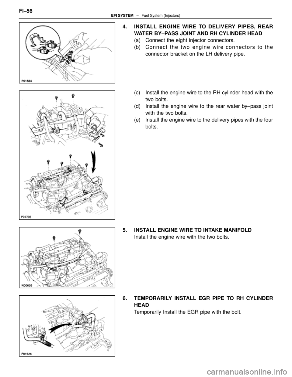 LEXUS SC400 1991  Service Repair Manual 
4.  INSTALL ENGINE WIRE TO DELIVERY PIPES, REARWATER BY±PASS JOINT AND RH CYLINDER HEAD
(a)  Connect the eight injector connectors.
(b) C onnect the two engine wire connectors to the
connector  brac