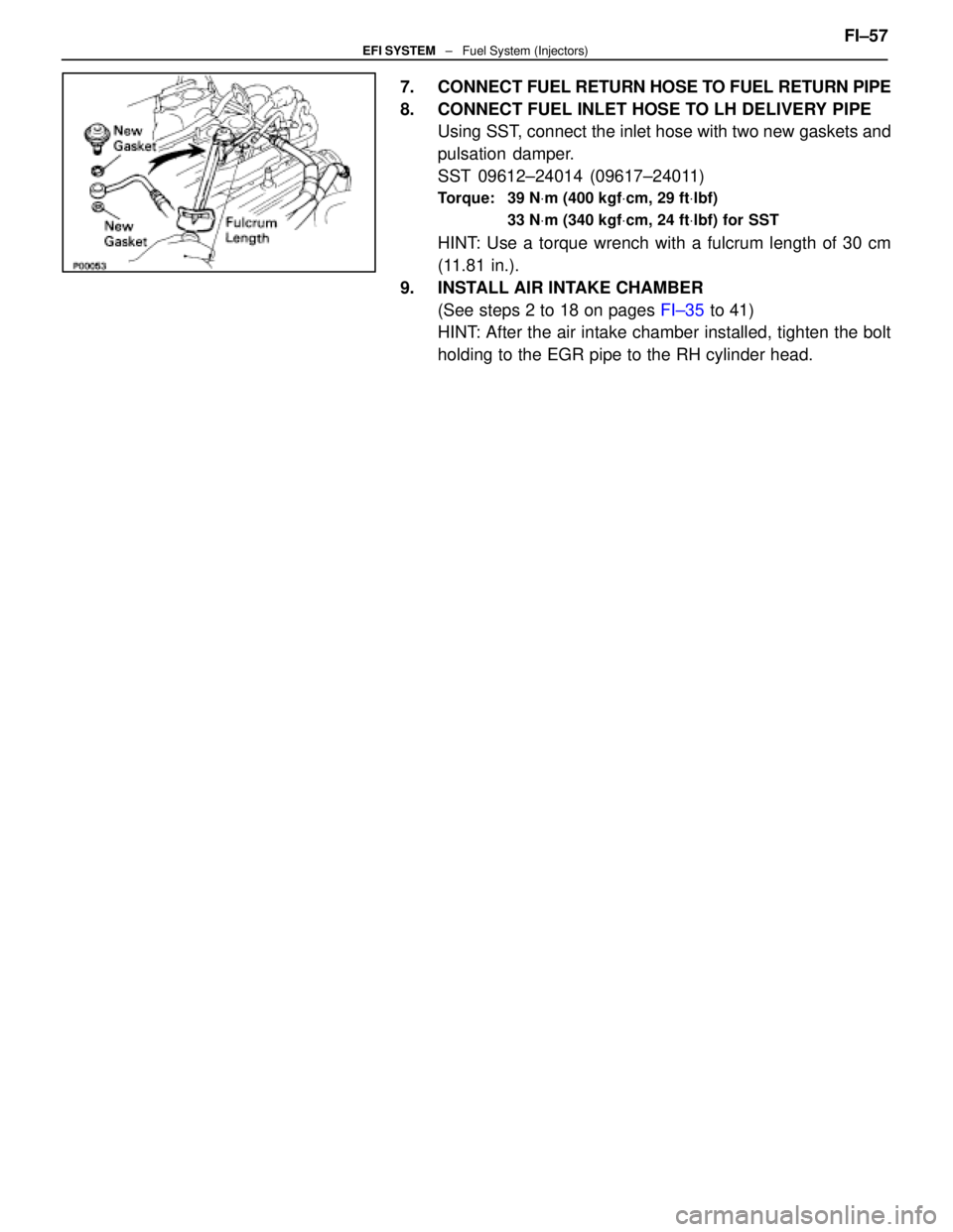 LEXUS SC400 1991  Service Repair Manual 
7. CONNECT FUEL RETURN HOSE TO FUEL RETURN PIPE
8.  CONNECT FUEL INLET HOSE TO LH DELIVERY PIPE Using SST, connect the inlet hose with two new gaskets and
pulsation  damper.
SST 09612±24014 (09617±