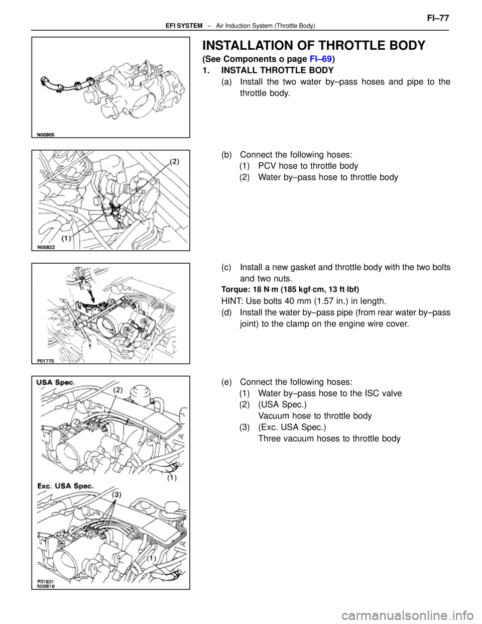 LEXUS SC400 1991  Service Repair Manual 
INSTALLATION OF THROTTLE BODY
(See Components o page FI±69)
1.  INSTALL THROTTLE BODY (a)  Install the two water by±pass hoses and pipe to thethrottle body.
(b)  Connect the following hoses: (1)  P