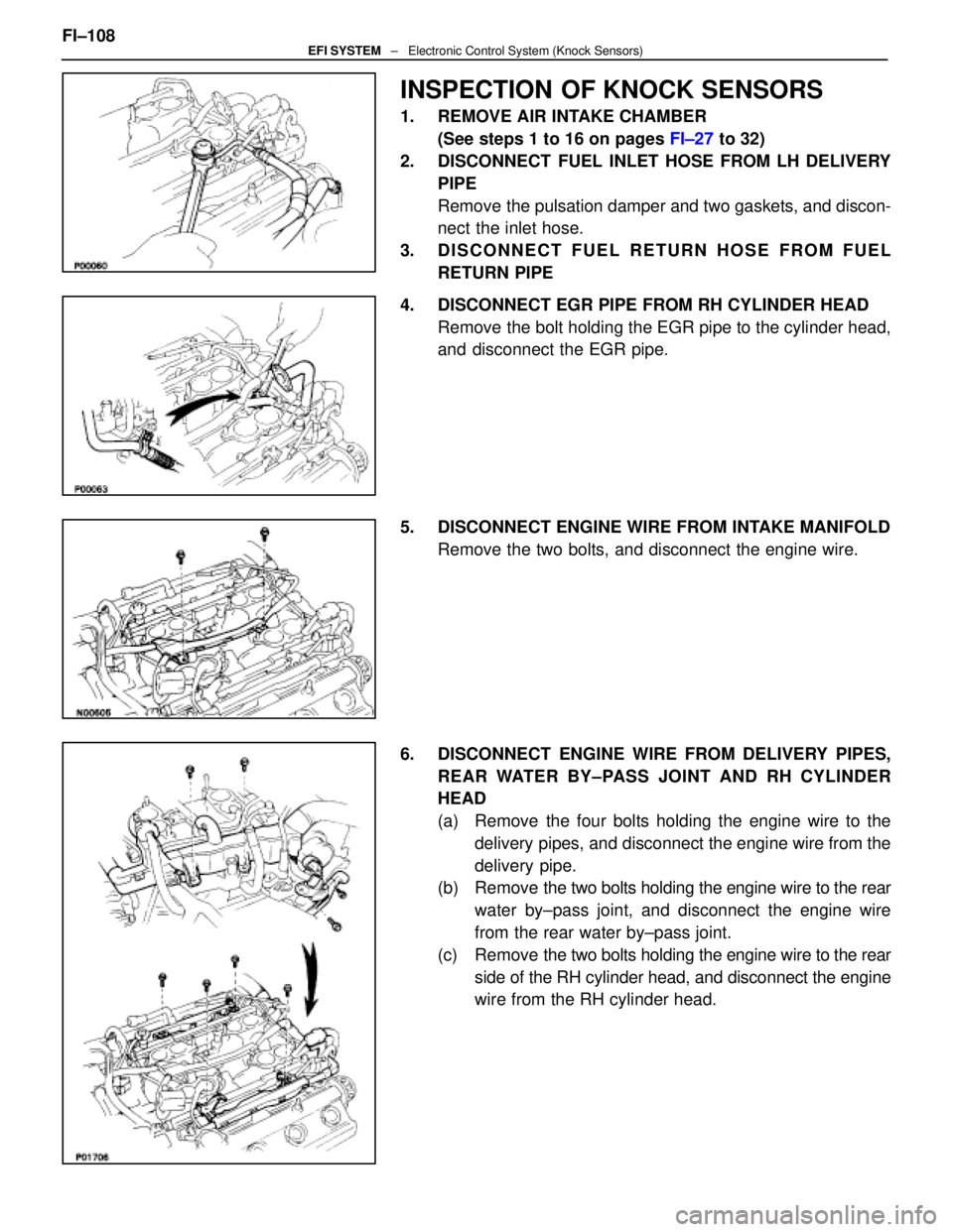 LEXUS SC400 1991 Service Repair Manual
INSPECTION OF KNOCK SENSORS
1. REMOVE AIR INTAKE CHAMBER(See steps 1 to 16 on pages FI±27 to 32)
2. DISCONNECT FUEL INLET HOSE FROM LH DELIVERY PIPE
Remove the pulsation damper and two gaskets, a LEXUS SC400 1991 Service Repair Manual
INSPECTION OF KNOCK SENSORS
1. REMOVE AIR INTAKE CHAMBER(See steps 1 to 16 on pages FI±27 to 32)
2. DISCONNECT FUEL INLET HOSE FROM LH DELIVERY PIPE
Remove the pulsation damper and two gaskets, a