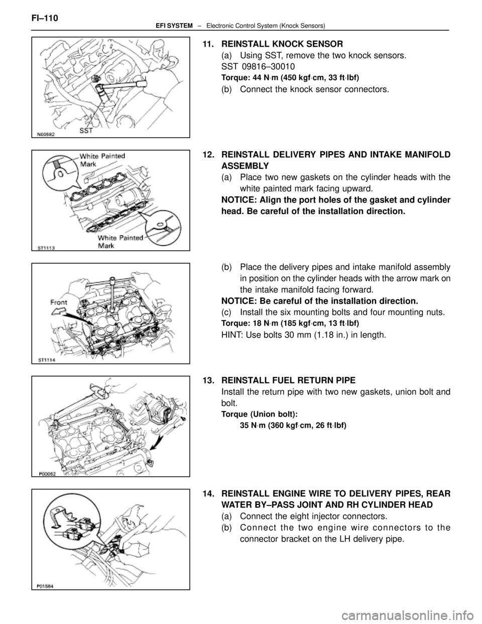 LEXUS SC400 1991 Service Repair Manual
11. REINSTALL KNOCK SENSOR(a) Using SST, remove the two knock sensors.
SST 09816±30010
Torque: 44 N Vm (450 kgf Vcm, 33 ft Vlbf)
(b) Connect the knock sensor connectors.
12. REINSTALL DELIVERY LEXUS SC400 1991 Service Repair Manual
11. REINSTALL KNOCK SENSOR(a) Using SST, remove the two knock sensors.
SST 09816±30010
Torque: 44 N Vm (450 kgf Vcm, 33 ft Vlbf)
(b) Connect the knock sensor connectors.
12. REINSTALL DELIVERY