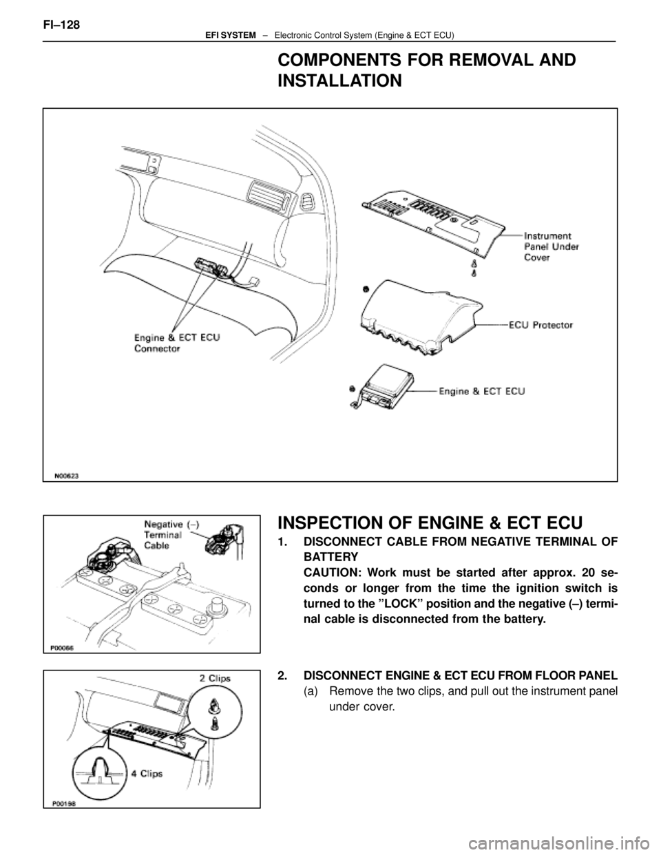 LEXUS SC400 1991 Service Repair Manual
COMPONENTS FOR REMOVAL AND
INSTALLATION
INSPECTION OF ENGINE & ECT ECU
1. DISCONNECT CABLE FROM NEGATIVE TERMINAL OFBATTERY
CAUTION: Work must be started after approx. 20 se-
conds or longer from th LEXUS SC400 1991 Service Repair Manual
COMPONENTS FOR REMOVAL AND
INSTALLATION
INSPECTION OF ENGINE & ECT ECU
1. DISCONNECT CABLE FROM NEGATIVE TERMINAL OFBATTERY
CAUTION: Work must be started after approx. 20 se-
conds or longer from th
