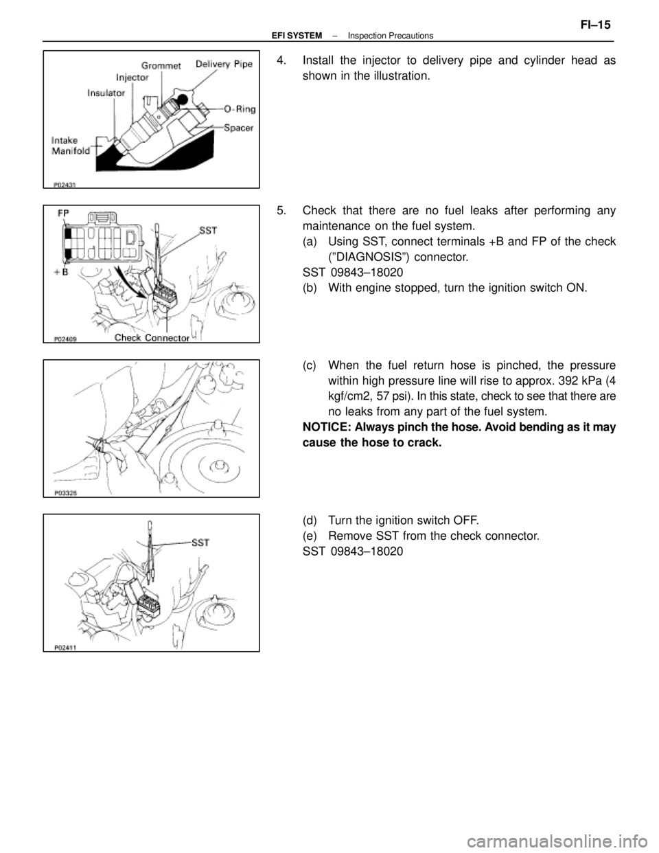 LEXUS SC400 1991  Service Repair Manual 
4.  Install the injector to delivery pipe and cylinder head asshown in the illustration.
5.  Check that there are no fuel leaks after performing any maintenance  on the fuel system.
(a)  Using SST, c