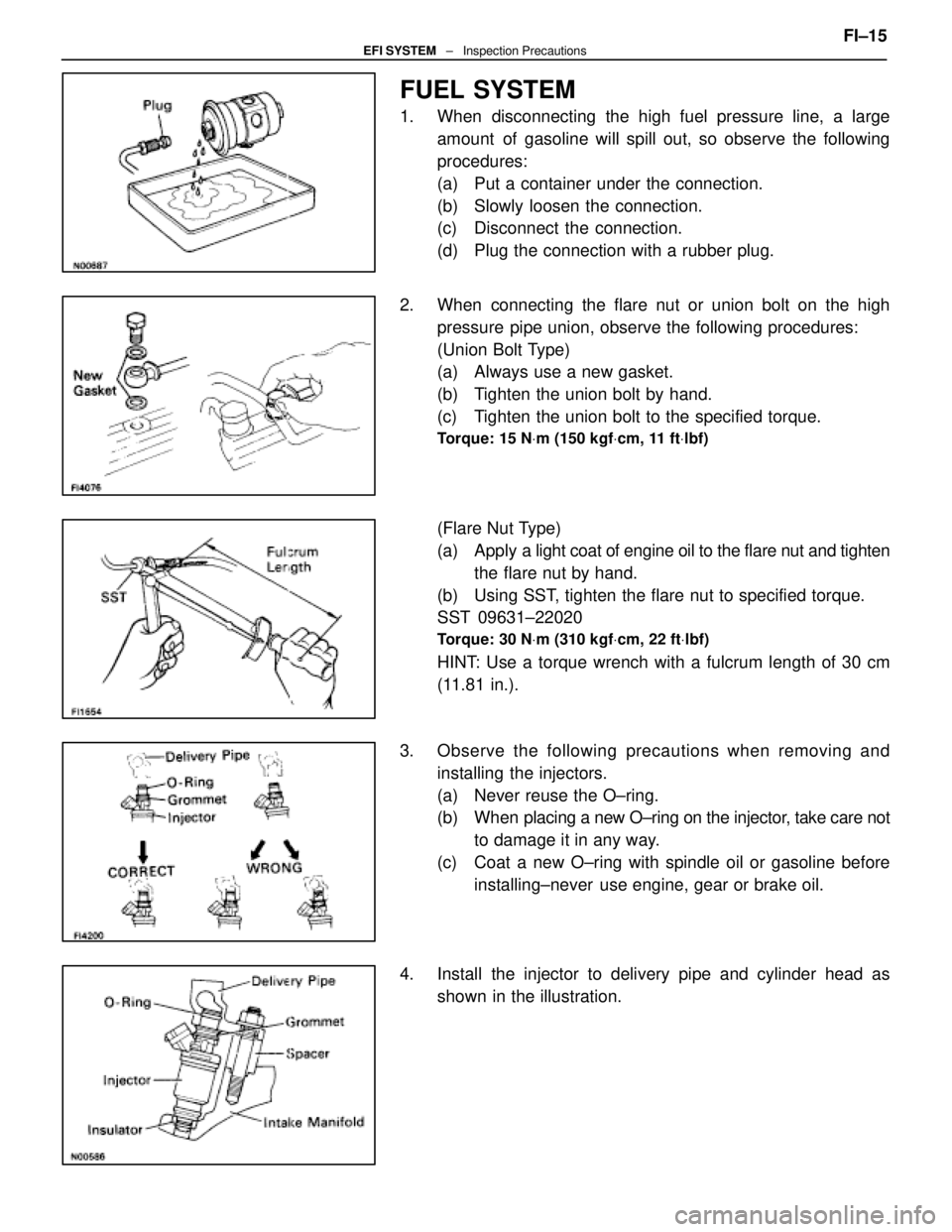 LEXUS SC400 1991  Service Repair Manual 
FUEL SYSTEM
1.  When disconnecting the high fuel pressure line, a largeamount of gasoline will spill out, so observe the following
procedures:
(a)  Put a container under the connection.
(b)  Slowly l